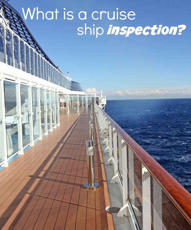 What is involved in a cruise ship inspection and how it keeps you safe