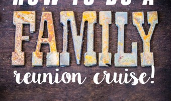 How to do a family reunion cruise (without losing your mind!)