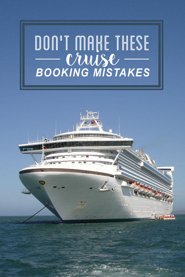 Don't make these cruise booking mistakes