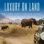 Luxury on Land with Pre / Post-Cruise Tours